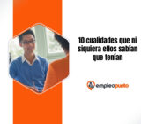 10 cualidades que ni siquiera ellos sabían que tenían