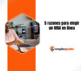 5 razones por las que los profesionales en activo eligen hoy los MBA en línea