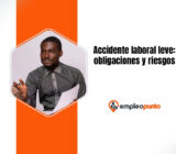 Accidente laboral leve: obligaciones y riesgos