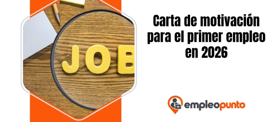 Carta de motivación para el primer empleo (2026): guía, estructura y ejemplos para conseguir tu primer contrato indefinido