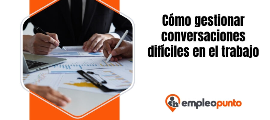 Cómo gestionar conversaciones difíciles en el trabajo: la habilidad de liderazgo detrás de la confianza, el rendimiento y el crecimiento profesional