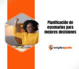 Cómo la planificación de escenarios mejora la toma de decisiones ejecutivas