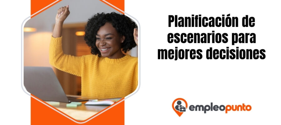 Cómo la planificación de escenarios mejora la toma de decisiones ejecutivas