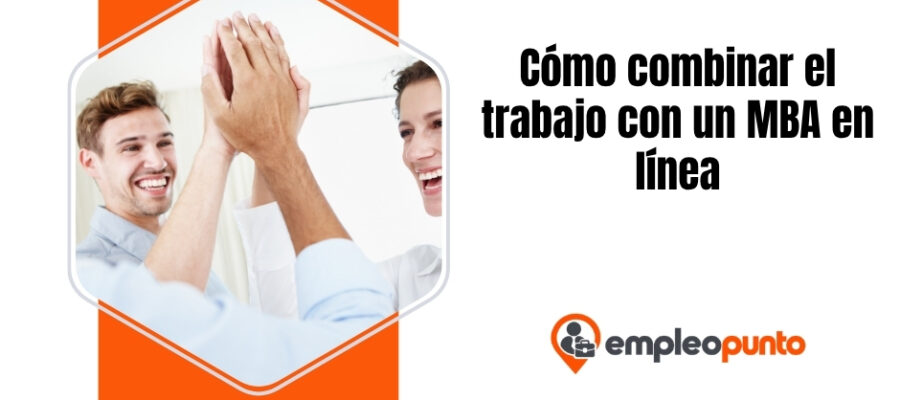Cómo los profesionales en activo pueden compaginar con éxito el trabajo y un MBA en línea