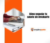 Cómo negociar tu salario sin devaluarte
