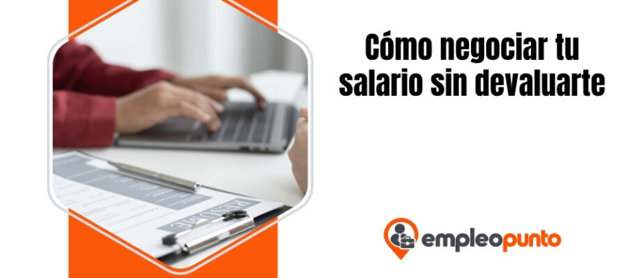 Cómo negociar tu salario sin devaluarte