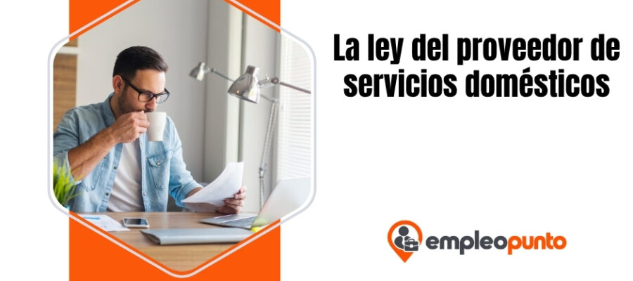 La ley del proveedor de servicios domésticos