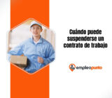 Las situaciones en las que el empleador puede suspender el contrato de trabajo
