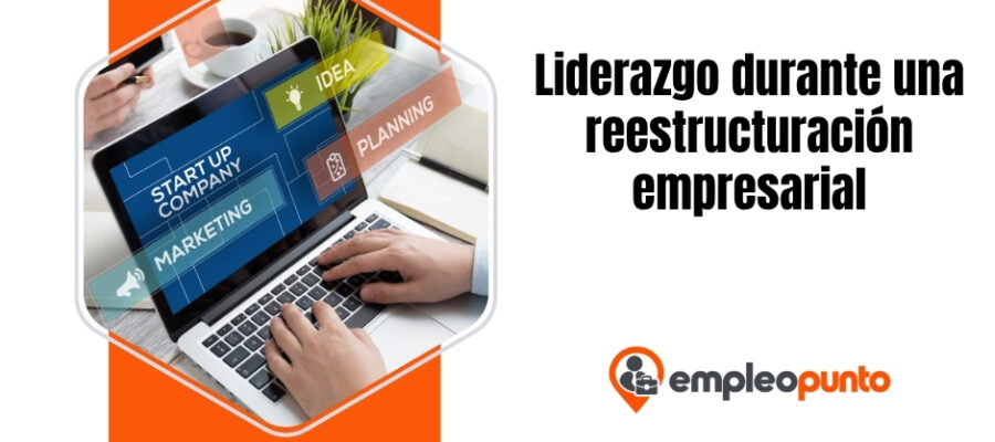 Lecciones de liderazgo en la reestructuración empresarial: cómo las organizaciones se recuperan, reconstruyen y se renuevan