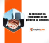 Lo que los reclutadores notan en los primeros 30 segundos de una entrevista: una mirada de gestión para estudiantes y profesionales jóvenes