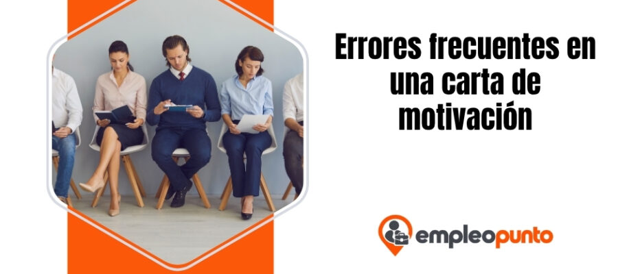 Los errores más frecuentes en una carta de motivación y cómo corregirlos