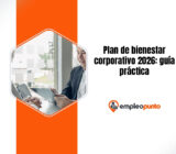 Plan de bienestar corporativo 2026: guía práctica