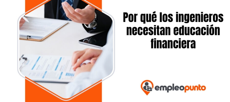 Por qué los ingenieros necesitan pensamiento financiero: convertir la experiencia técnica en valor empresarial