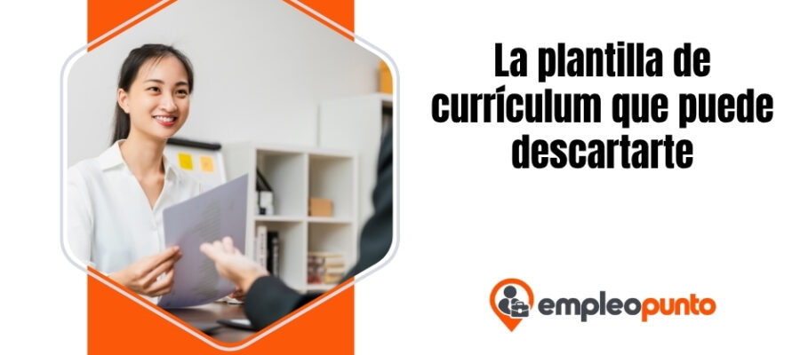 Por qué usar la plantilla de currículum equivocada hace que te descarten en la selección