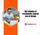 ¿Qué impulsa realmente el crecimiento salarial con el tiempo? Una visión de la dirección sobre habilidades, confianza y valor profesional