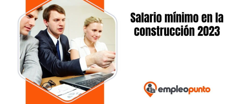 Salario mínimo en la construcción 2023