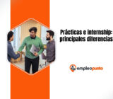 Stagiatura e internship: ¿cuáles son las principales diferencias?