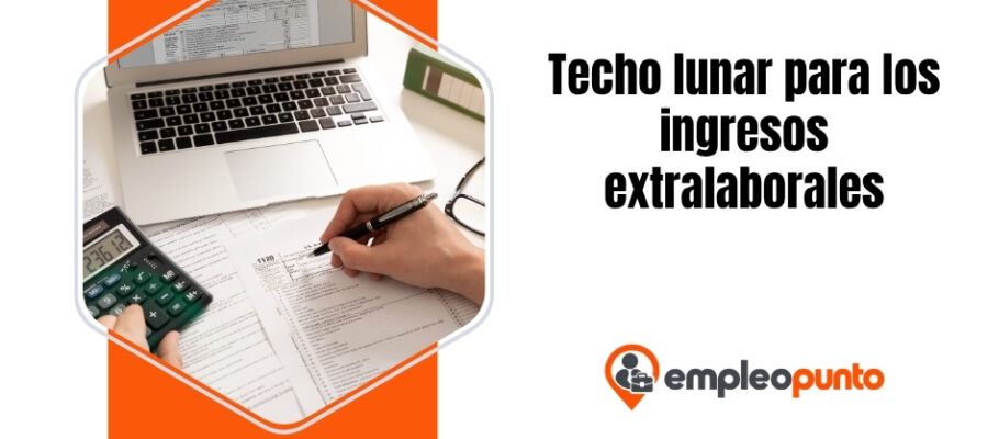 Techo lunar para los ingresos extralaborales