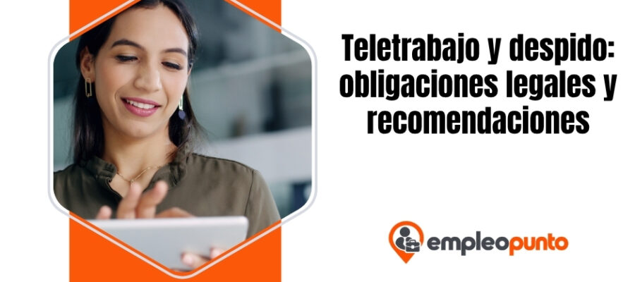 Teletrabajo y despido: obligaciones legales y recomendaciones