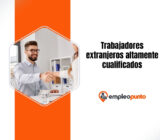 Trabajadores extranjeros altamente cualificados