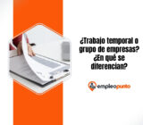 ¿Trabajo temporal o grupo de empresas? ¿En qué se diferencian?