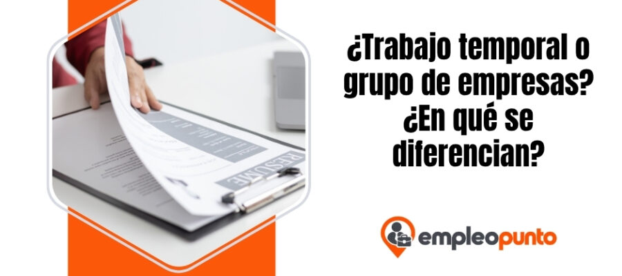 ¿Trabajo temporal o grupo de empresas? ¿En qué se diferencian?